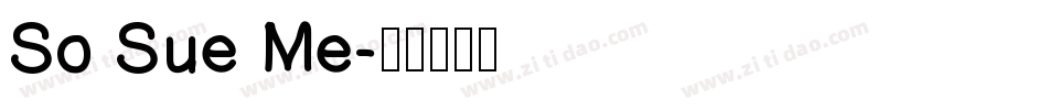 So Sue Me字体转换